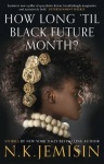 How Long 'til Black Future Month? by N K Jemisin.
