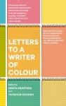 Letters to a Writer of Colour.