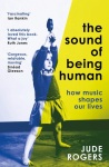 The Sound of Being Human by Jude Rogers.
